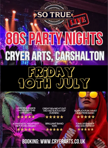 SO TRUE: 80's PARTY NIGHTS à The CryerArts Centre