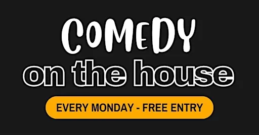 Comedy On The House - A Standup Comedy Show(FREE ENTRY)