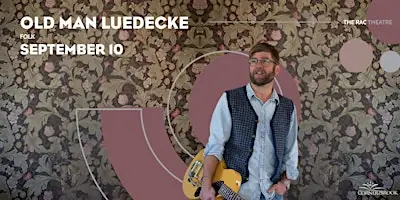 Old Man Luedecke at Rotary Arts Centre