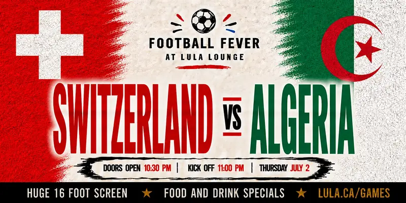 Switzerland vs Algeria - FREE RSVP at Lula Lounge