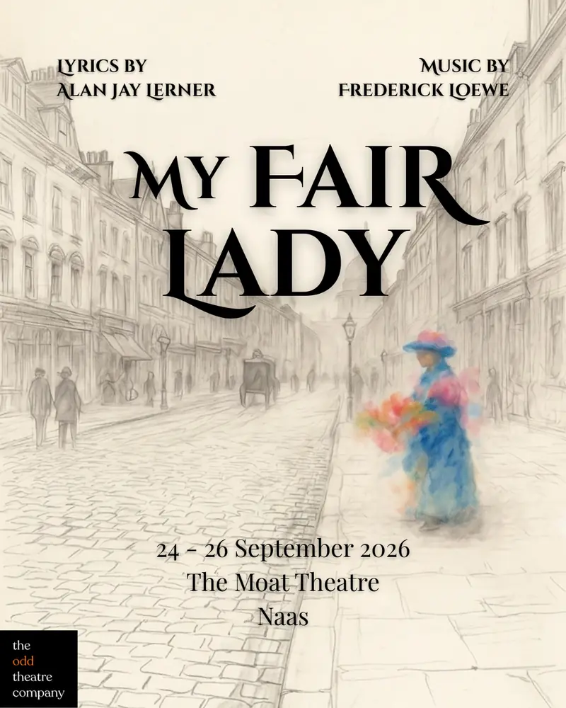 My Fair Lady - The Odd Theatre Company (Saturday 26th at Moat Theatre & Café