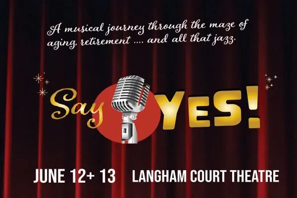 Say Yes! A Musical Journey at Langham Court Theatre