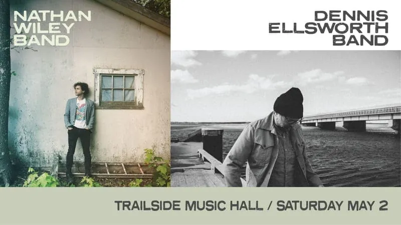 Dennis Ellsworth & Nathan Wiley Double Header at Trailside Music Hall