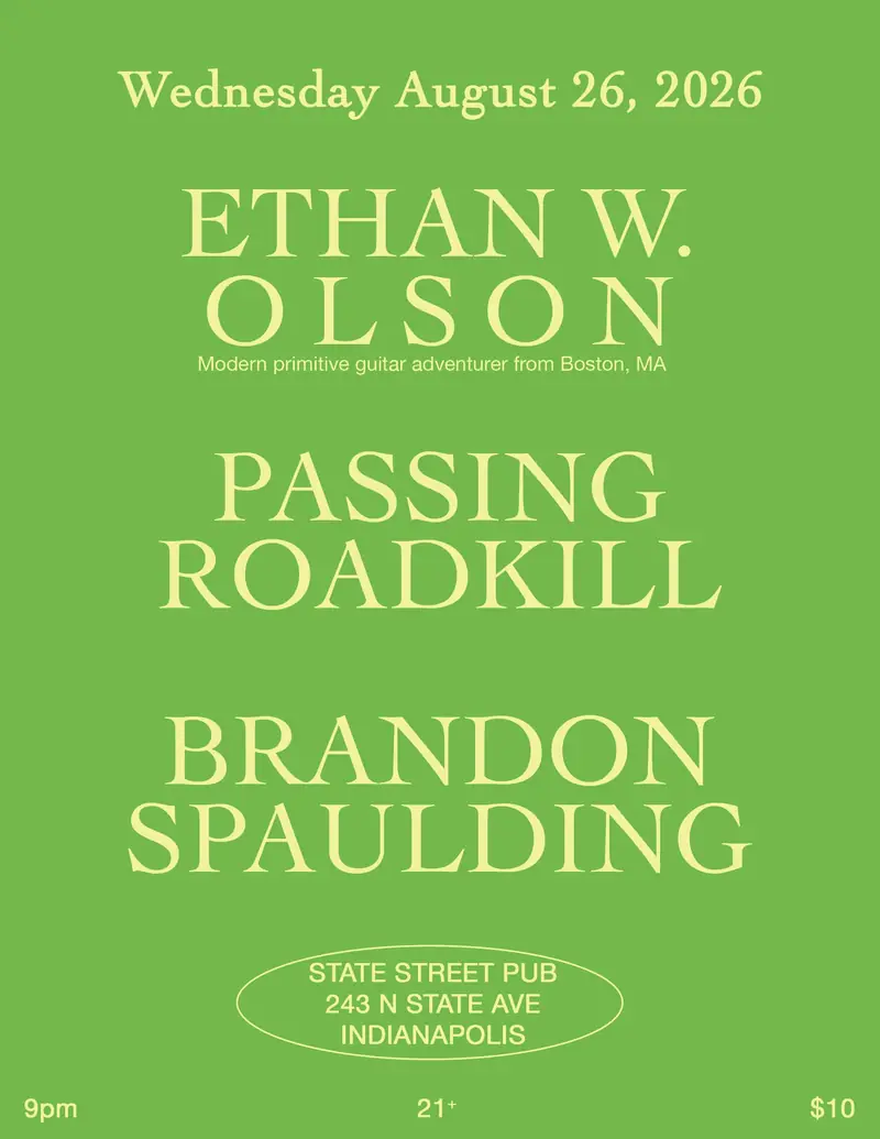 ETHAN W OLSON (Boston, MA) / PASSING ROADKILL / BRANDON SPAULDING at State Street Pub
