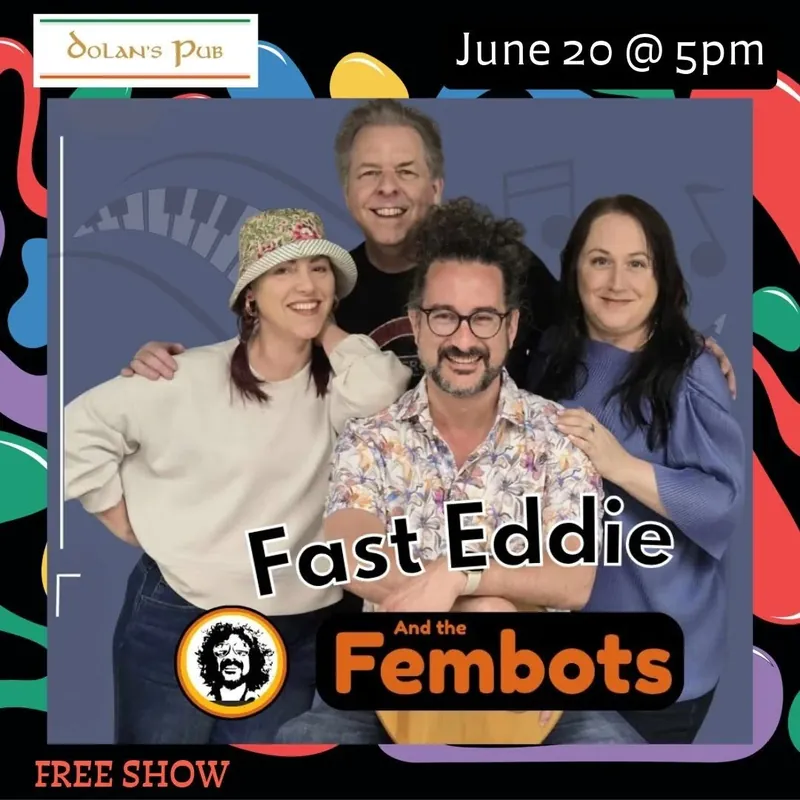 Fast Eddie & The Fembots - FREE SHOW à Dolan's Pub