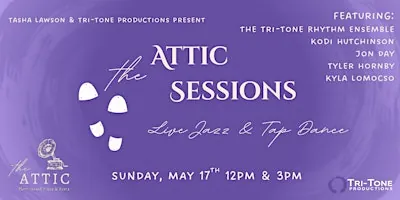 THE ATTIC SESSIONS - LIVE JAZZ AND TAP DANCE! (FIRST SHOW)