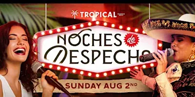 Noches de Despecho at TROPICAL DOWNTOWN