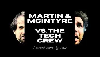 Martin & McIntyre vs. The Tech Crew at Fredericton Playhouse