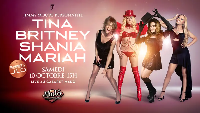 JIMMY MOORE JIMMY MOORE personnifie BRITNEY - TINA - SHANIA - MARIAH en Cabaret Mado