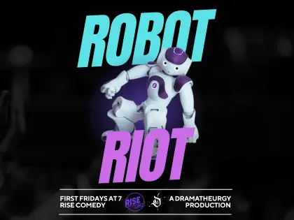 Robot Riot: The Robot Comedy Hour at Rise Comedy