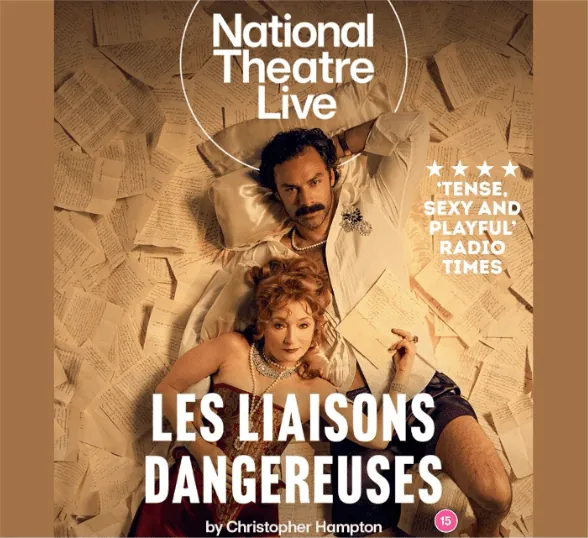 NATIONAL THEATRE LIVE: LES LIAISONS DANGEREUSES (CERT 15)
