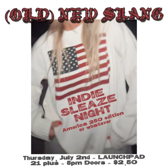 (Old) New Slang - Indie Sleaze Night - AMERICA 250 edition.. or whatever à The Historic El Rey Theater