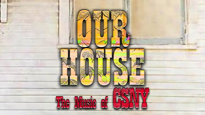 Our House: The Music Of Crosby, Stills, Nash & Young à Marquee Theatre