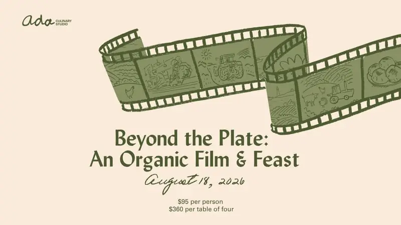 Beyond the Plate: An Organic Film & Feast at Ada Culinary Studio