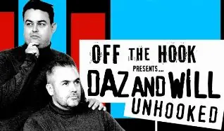 Off The Hook presents... Daz and Will Unhooked at Alexandra Theatre
