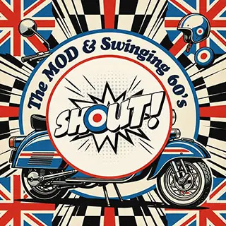 Shout! The MOD & Swinging 60's Sharp Style, Sharp Sounds