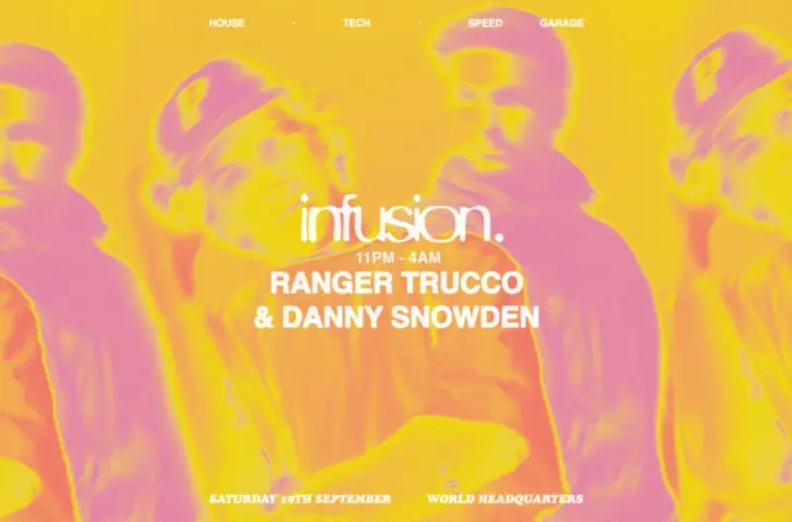 Infusion presents Ranger Trucco & Danny Snowden