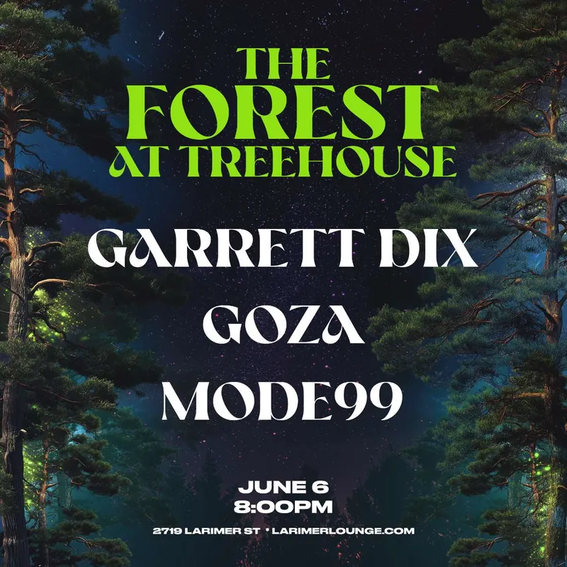 The Forest at Treehouse – Garrett Dix – Goza – Mode99 (FREE EVENT)