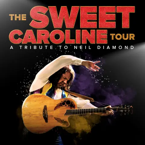 The Sweet Caroline Tour: A Tribute to Neil Diamond at Kingston Grand Theatre - Rosen Auditorium