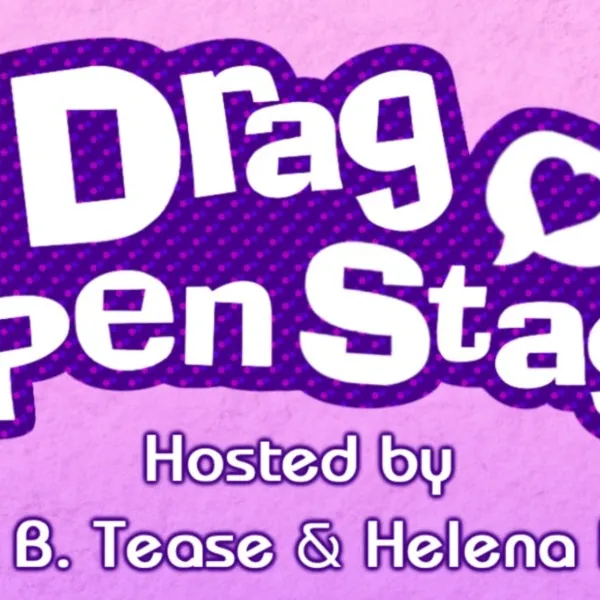 Drag Open Stage - Hosted by Helena Havok and Diana B Tease
