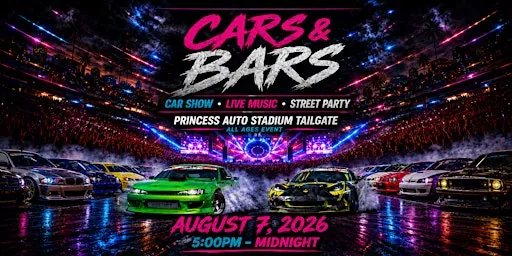 Cars & Bars - Street Party, Car Show, Concert at Princess Auto Stadium