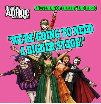 THEATRE ADHOC CASNEWYDD PRESENTS - We're Going to Need a Bigger Stage at The Riverfront