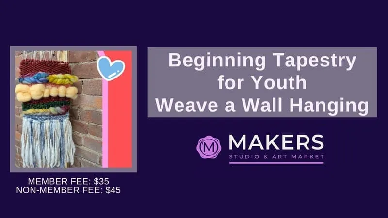 Beginning Tapestry for Youth - Weave a Wall Hanging