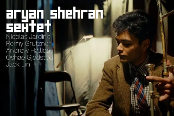 ARYAN SHEHRAN SEXTET at Brunswick Artists' Bar