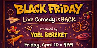 Black Friday Comedy Show — April