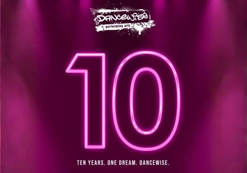 Dancewise Performing Arts' 10 Year Anniversary Show