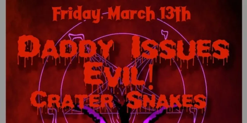 Daddy Issues, Evil, Crater Snakes
