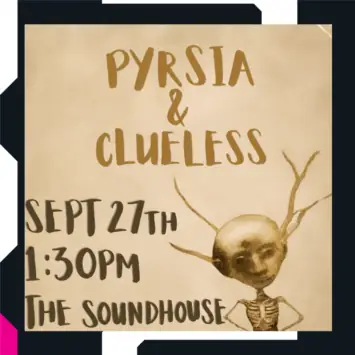 PYRSIA & CLUELESS at The Sound House