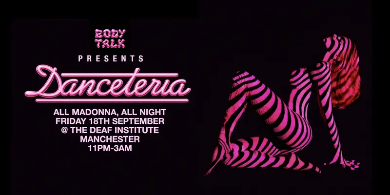 Body Talk presents Danceteria: All Madonna, All Night à The Deaf Institute