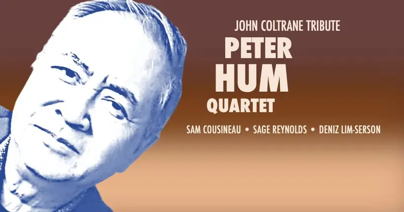 Peter Hum Quartet: a Tribute to John Coltrane