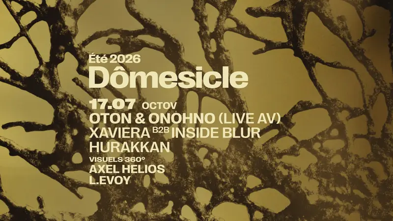 Dômesicle x OCTOV — OTON & Onohno (live A/V) (BE) • Xaviera b2b Inside Blur • Hurakkan