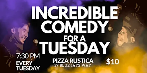 INCREDIBLE COMEDY for a TUESDAY!