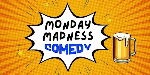 Monday Madness Comedy - Standup Comedy Night