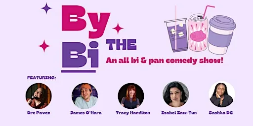 By the Bi - An All Bi and Pan Comedy Show!