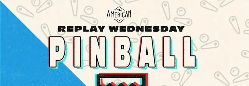 Replay Wednesday Pinball Tourney at The American