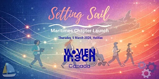 Setting Sail : Women In Tech Canada - Maritimes Chapter Launch à 5440 Spring Garden Rd