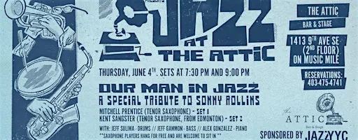 OUR MAN IN JAZZ - A LOVING TRIBUTE TO SONNY ROLLINS at The Attic Bar & Stage