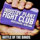 INDUSTRY PLANT FIGHT CLUB: Volume 4 – FINALS en Bootleggers Newtown
