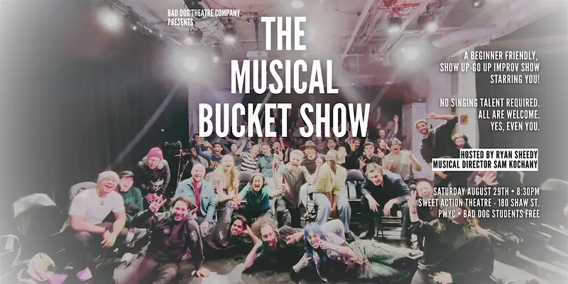 Bad Dog Theatre Presents: The *MUSICAL* Bucket Show! at Sweet Action Theatre
