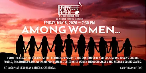 Kappella Kyrie Slavic Chamber Choir presents "Among Women" at St Josaphat's Ukrainian Catholic Cathedral
