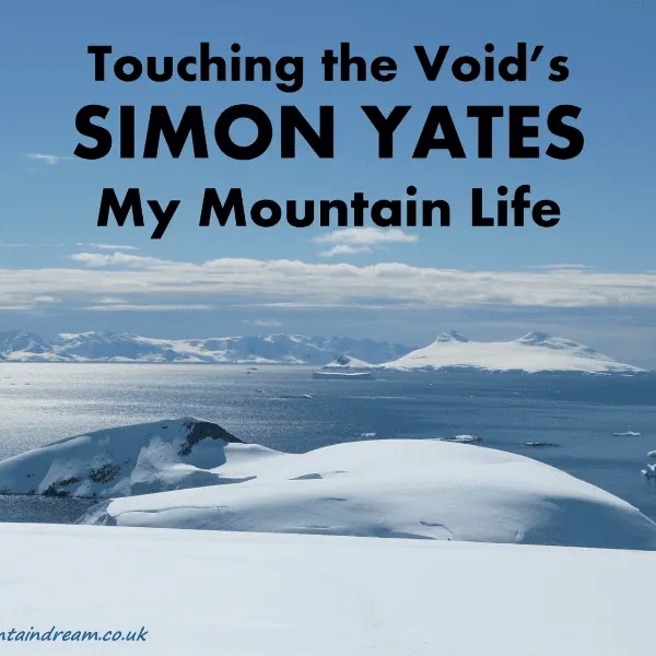 Simon Yates of Touching The Void - MY MOUNTAIN LIFE