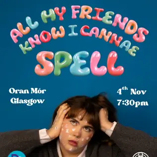 All My Friends Know I Cannae Spell en Òran Mór