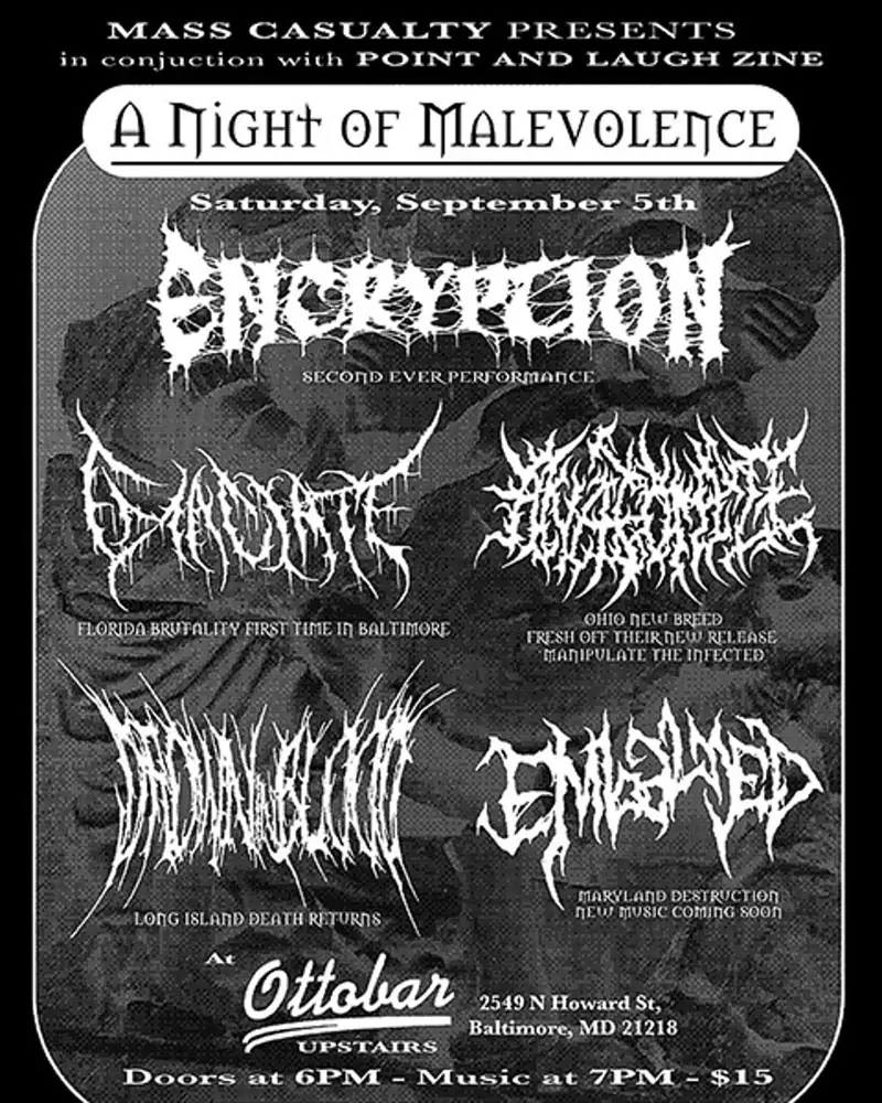 Encryption, Emaciate, Anatomize, Drown in Blood, Embalmed à Ottobar