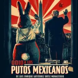 Odio a los putos mexicanos en Teatro La Capilla