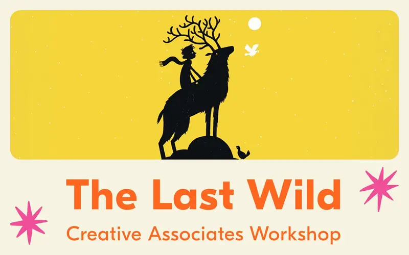 The Last Wild Creative Associates à Theatre Royal & The Drum