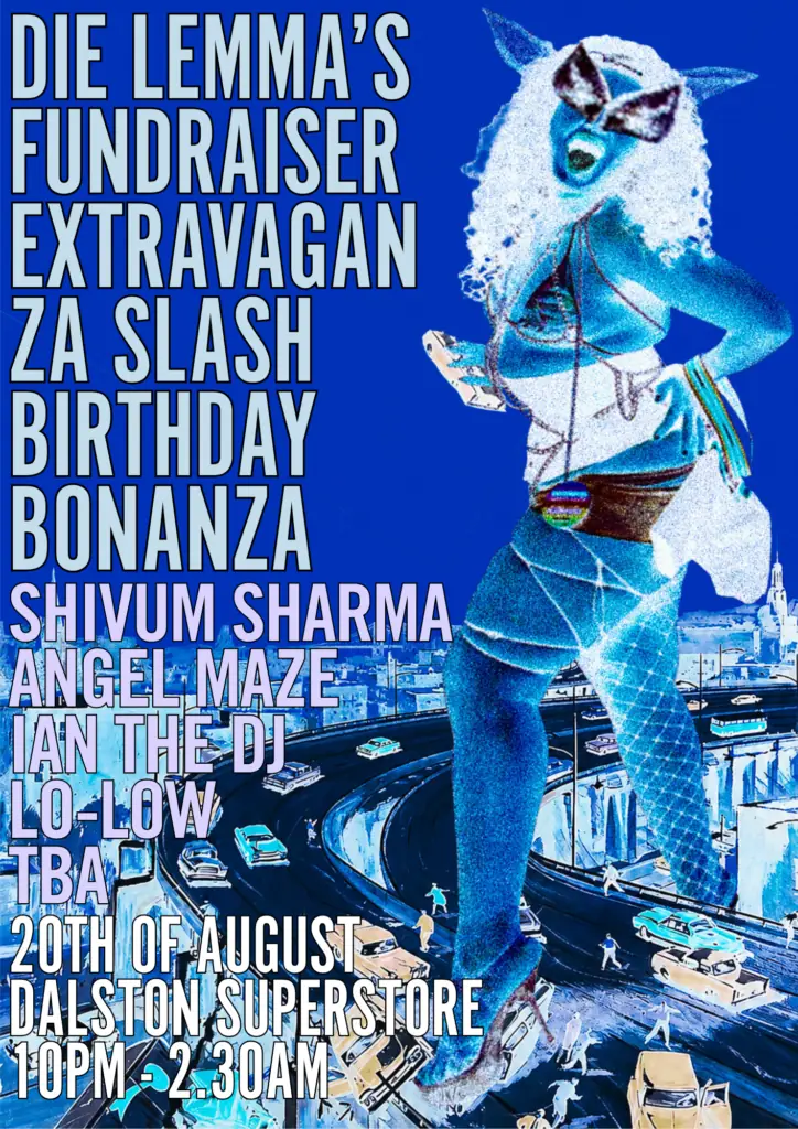 Die Lemma’s FUNDRAISER EXTRAVAGANZA BIRTHDAY BONANZA! at Dalston Superstore